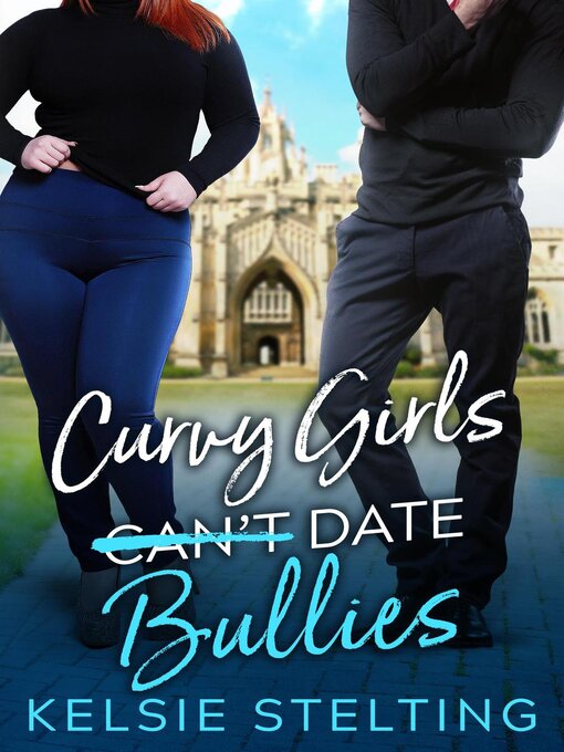 Title details for Curvy Girls Can't Date Bullies by Kelsie Stelting - Wait list